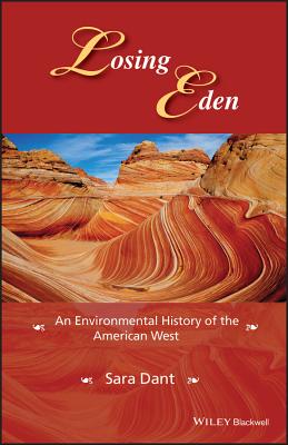 Losing Eden: An Environmental History of the American West - Dant, Sara