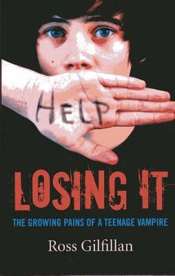 Losing It - The Growing Pains of A Teenage Vampire - Gilfillan, Ross