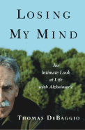 Losing My Mind: An Intimate Look at Life with Alzheimer's