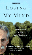 Losing My Mind: An Intimate Look at Life with Alzheimer's - DeBaggio, Thomas