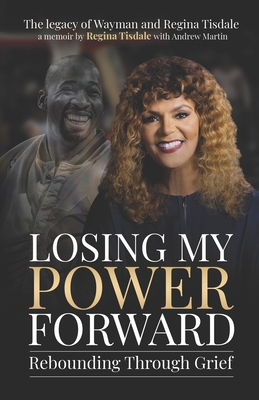 Losing My Power Forward: Rebounding Through Grief - Todd, Michael (Foreword by), and Tisdale, Regina