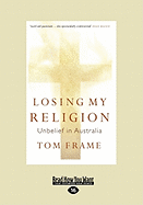 Losing My Religion: Unbelief in Australia (Large Print 16 PT)