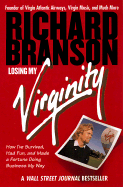 Losing My Virginity: How I've Had Fun & Made a Fortune Doing Business My Way - Branson, Richard, Sir