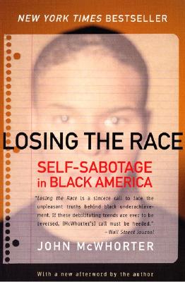 Losing the Race: Self-Sabotage in Black America - McWhorter, John