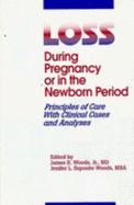 Loss During Pregnancy or the Newborn Period: Principles of Care with Clinical Cases and Analyses