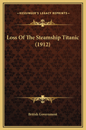 Loss of the Steamship Titanic (1912)