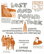 Lost and Found New York: Oddballs, Heroes, Heartbreakers, Scoundrels, Thugs, Mayors, and Mysteries