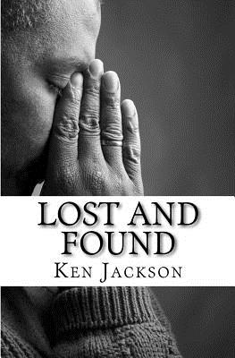 Lost And Found: One Man's Journey From Sinner To Saint - Jackson, Ken