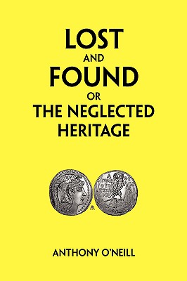 Lost and Found or the Neglected Heritage - O'Neill, Anthony