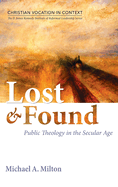 Lost and Found: Public Theology in the Secular Age