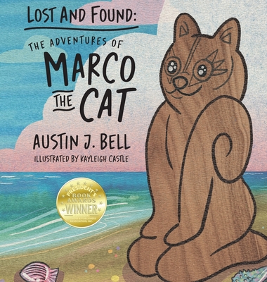 Lost and Found: The Adventures of Marco the Cat - Bell, Austin J