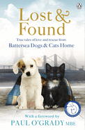 Lost and Found: True tales of love and rescue from Battersea Dogs & Cats Home