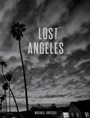 Lost Angeles - Dressel, Michael, and Harder, Matthias (Afterword by), and Hess, F Scott