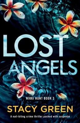 Lost Angels: A nail-biting crime thriller packed with suspense - Green, Stacy