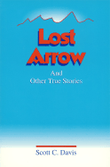 Lost Arrow: And Other True Stories