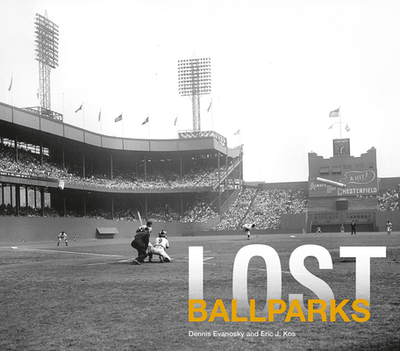 Lost Ballparks - Evanosky, Dennis, and Kos, Eric J