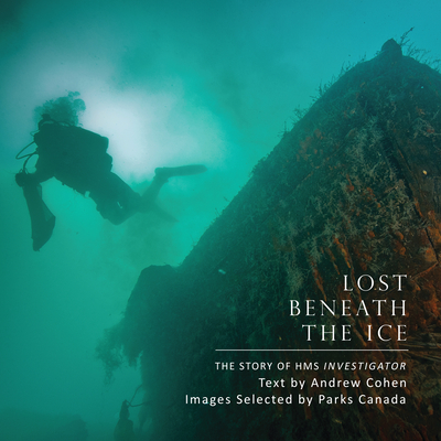 Lost Beneath the Ice: The Story of HMS Investigator - Cohen, Andrew