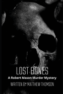 Lost Bones: A Robert Mason Murder Mystery