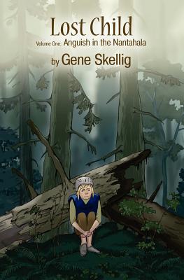 Lost Child: Volume One - Anguish in the Nantahala - Clarke, Ted (Editor), and Skellig, Gene