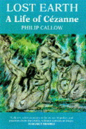 Lost Earth: Life of Cezanne - Callow, Philip