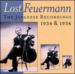 Lost Feuermann: The Japanese Recordings 1934 & 1936 - Emanuel Feuermann (cello); Fritz Kitzinger (piano); Wolfgang Rebner (piano)