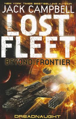 Lost Fleet: Beyond the Frontier - Dreadnaught Book 1 - Campbell, Jack