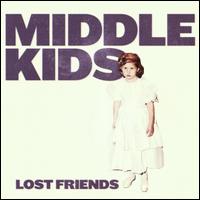 Lost Friends - Middle Kids