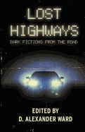 Lost Highways: Dark Fictions from the Road