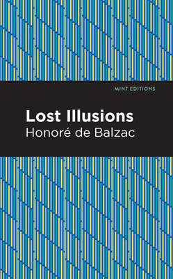 Lost Illusions - Balzac, Honor de, and Editions, Mint (Contributions by)