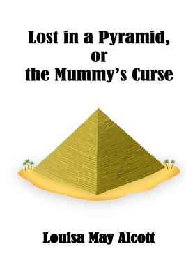 Lost in a Pyramid or the Mummy's Curse - Lee, Russell (Editor), and Alcott, Louisa May