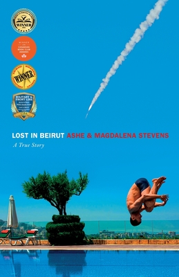 Lost in Beirut: A True Story of Love, Loss and War - Stevens, Ashe, and Stevens, Magdalena