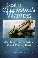 Lost in Charleston's Waves: The Tragedy of the Sailing Vessel Morning Dew