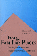 Lost in Familiar Places: Creating New Connections Between the Individual and Society
