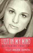 Lost in My Mind: Recovering From Traumatic Brain Injury (TBI)