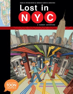 Lost in Nyc: A Subway Adventure: A Subway Adventure - Spiegelman, Nadja