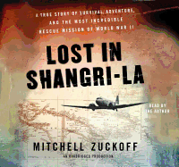 Lost in Shangri-La: a True Story of Survival, Adventure, and the Most Incredible Rescue Mission of W