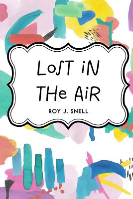 Lost in the Air - Snell, Roy J