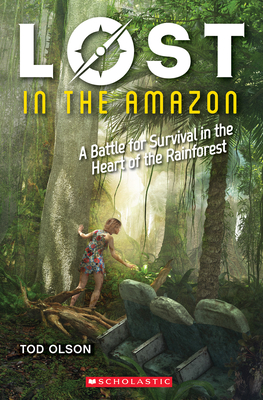 Lost in the Amazon: A Battle for Survival in the Heart of the Rainforest - Olson, Tod