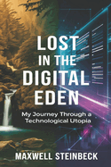 Lost in the Digital Eden: My Journey Through a Technological Utopia