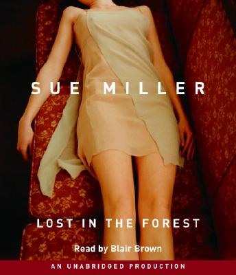 Lost in the Forest - Miller, Sue, and Brown, Blair (Read by)