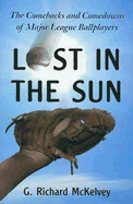 Lost in the Sun: The Comebacks and Comedowns of Major League Ballplayers