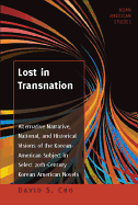 Lost in Transnation: Alternative Narrative, National, and Historical Visions of the Korean-American Subject in Select 20th-Century Korean American Novels