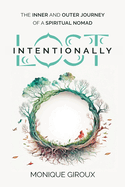Lost Intentionally: The Inner and Outer Journey of a Spiritual Nomad