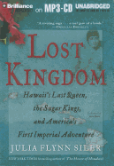Lost Kingdom: Hawaii's Last Queen, the Sugar Kings, and America's First Imperial Adventure