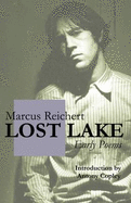 Lost Lake: Early Poems of Marcus Reichert