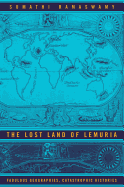 Lost Land of Lemuria: Fabulous Geographies, Catastrophic His