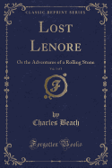 Lost Lenore, Vol. 3 of 3: Or the Adventures of a Rolling Stone (Classic Reprint)