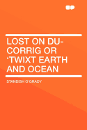Lost on Du-Corrig or 'Twixt Earth and Ocean