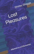 Lost Pleasures: Memoires of Memories