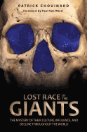Lost Race of the Giants: The Mystery of Their Culture, Influence, and Decline Throughout the World
